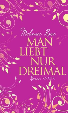 Man Liebt Nur Dreimal (2011) by Melanie Rose