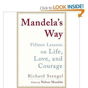 Mandela's Way: Lessons on Life, Love, and Courage (2009) by Richard Stengel