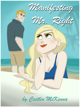 Manifesting Mr. Right (2000) by Caitlin McKenna