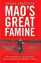 Mao's Great Famine: The History Of China's Most Devastating Catastrophe, 1958-62 (2010)