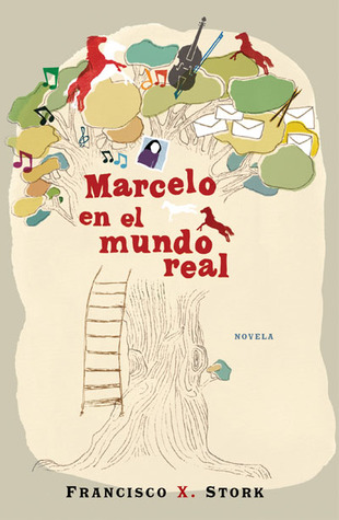 Marcelo en el mundo real (2009) by Francisco X. Stork