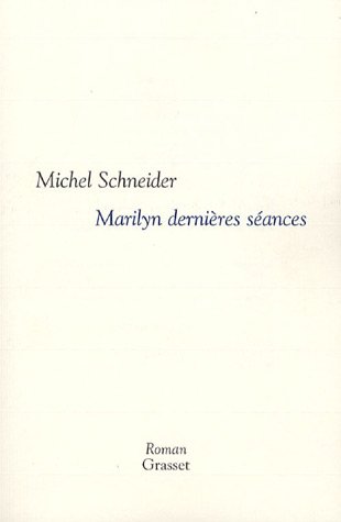 Marilyn dernières séances (2006) by Michel Schneider