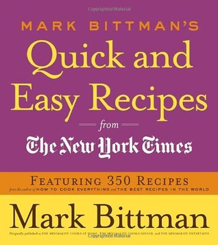 Mark Bittman's Quick and Easy Recipes from the New York Times (2007) by Mark Bittman