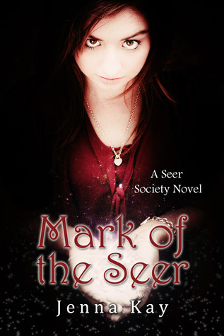 Mark of the Seer (2012) by Jenna Kay