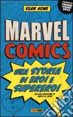 Marvel Comics. Una storia di eroi e supereroi (2013) by Sean Howe