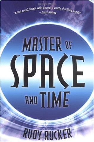 Master of Space and Time (2005) by Rudy Rucker