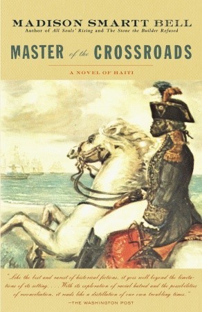 Master of the Crossroads (2004) by Madison Smartt Bell