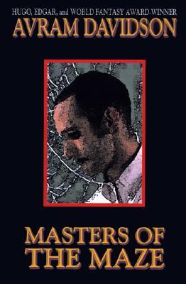 Masters of the Maze (2000) by Avram Davidson