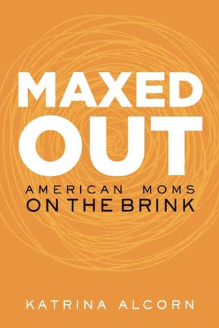 Maxed Out: American Moms on the Brink (2013)