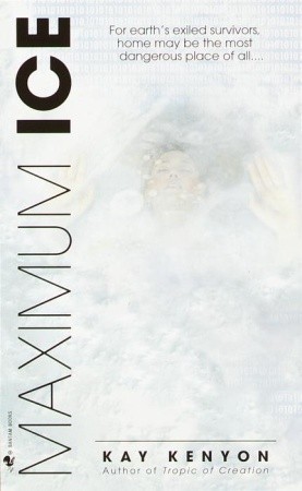 Maximum Ice (2002) by Kay Kenyon