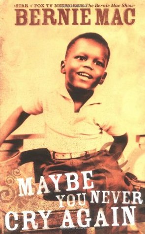 Maybe You Never Cry Again (2004) by Bernie Mac