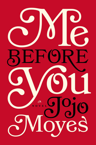 Me Before You (2012) by Jojo Moyes