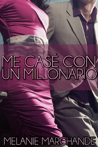 Me casé con un Millonario (2000) by Melanie Marchande