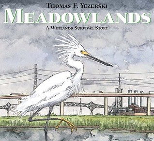 Meadowlands: A Wetlands Survival Story (2011) by Thomas F. Yezerski