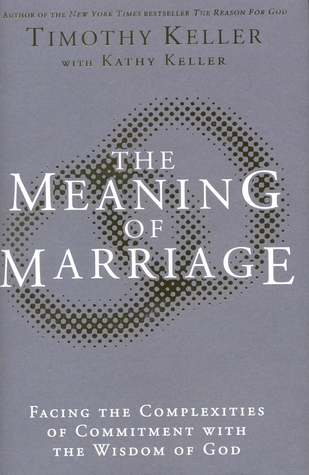 Meaning of Marriage: Facing the Complexities of Commitment with the Wisdom of God (2011)