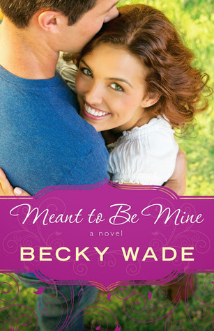 Meant to be Mine (2014) by Becky Wade