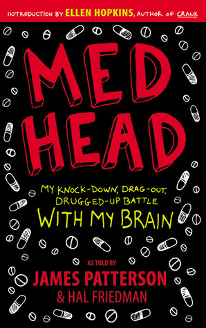Med Head: My Knock-down, Drag-out, Drugged-up Battle with My Brain (2010) by James Patterson