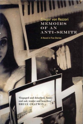 Memoirs of an Anti-Semite (2002) by Gregor von Rezzori