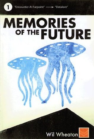 Memories of the Future, Vol. 1 (2009) by Wil Wheaton