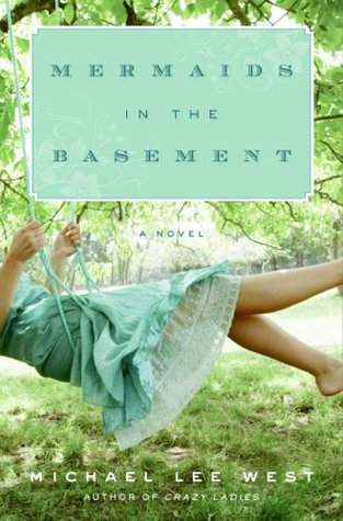 Mermaids in the Basement (2008) by Michael Lee West