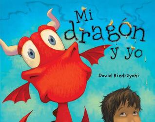 Mi dragon y yo (2014) by David Biedrzycki