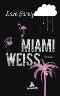 Miami Weiss (2013) by Dave Barry