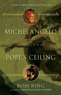 Michelangelo and the Pope's Ceiling (2003) by Ross King