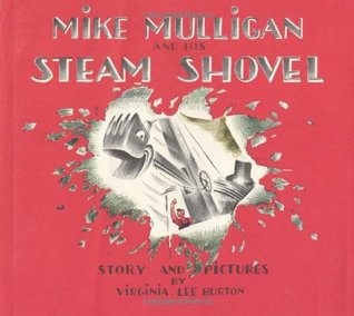 Mike Mulligan and His Steam Shovel (1939) by Virginia Lee Burton