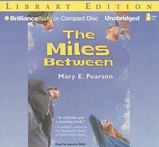 Miles Between, The (2009) by Mary E. Pearson