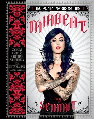 Mindent vagy semmit (2013) by Kat Von D