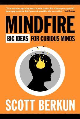 Mindfire: Big Ideas for Curious Minds (2011) by Scott Berkun