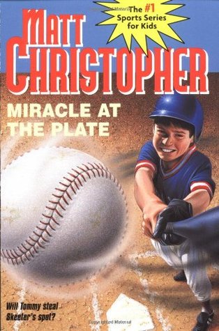 Miracle at the Plate (1989) by Matt Christopher