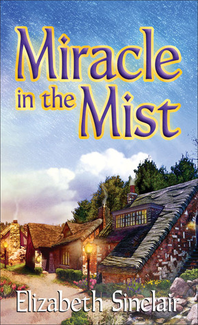 Miracle in the Mist (2005) by Elizabeth Sinclair