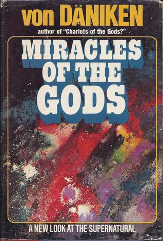 Miracles of the Gods: A New Look at the Supernatural (1975) by Erich von Däniken