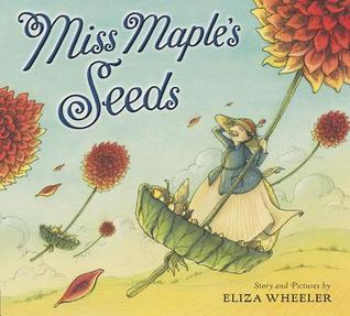 Miss Maple's Seeds (2013) by Eliza Wheeler