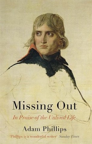 Missing Out: In Praise of the Unlived Life (2012)