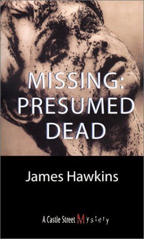 Missing: Presumed Dead (2001) by James Hawkins