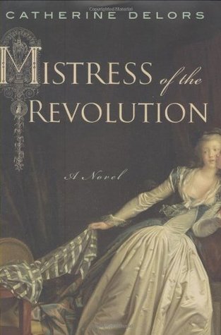 Mistress of the Revolution (2008) by Catherine Delors