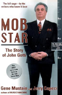 Mob Star: The Story of John Gotti (2002) by Gene Mustain