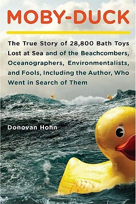 Moby-Duck: The True Story of 28,800 Bath Toys Lost at Sea and of the Beachcombers, Oceanographers, Environmentalists, and Fools, Including the Author, Who Went in Search of Them (2011)