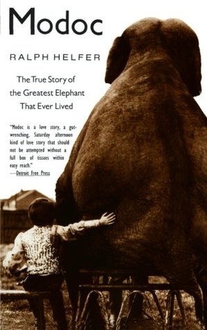 Modoc: The True Story of the Greatest Elephant That Ever Lived (1998) by Ralph Helfer