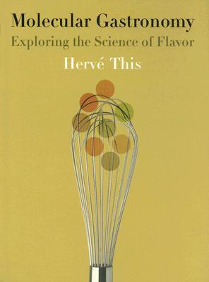 Molecular Gastronomy: Exploring the Science of Flavor (2006) by Hervé This