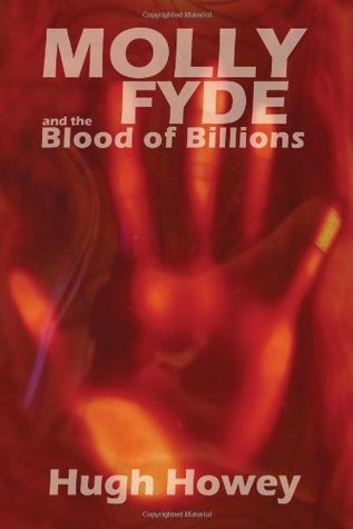 Molly Fyde and the Blood of Billions (2010) by Hugh Howey