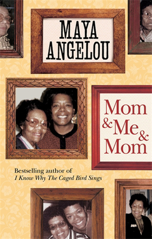 Mom and Me and Mom (2013) by Maya Angelou