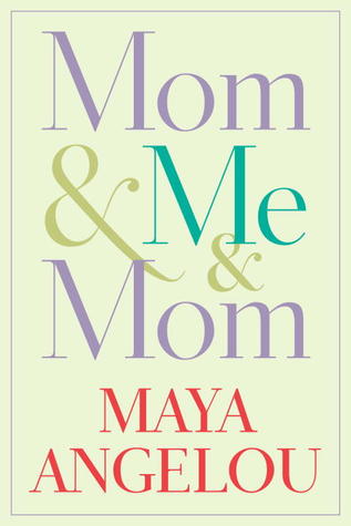 Mom & Me & Mom (2013) by Maya Angelou