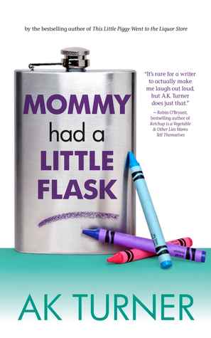 Mommy Had a Little Flask (2013) by A.K. Turner