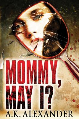 Mommy, May I? (2013) by A.K. Alexander