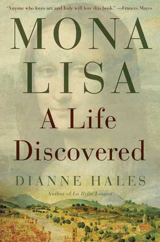 Mona Lisa: A Life Discovered (2014) by Dianne Hales