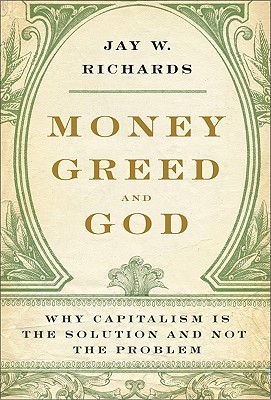 Money, Greed, and God: Why Capitalism Is the Solution and Not the Problem (2009)