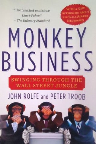 Monkey Business: Swinging Through the Wall Street Jungle (2001) by John Rolfe